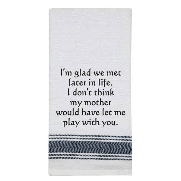 NEW BB-I-406 White Kitchen Towel "I'm glad we met later..."