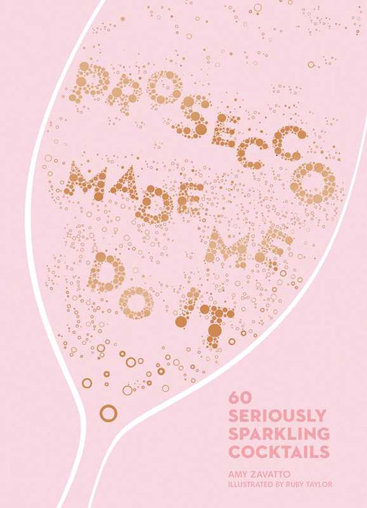 Prosecco Made Me Do It by Amy  Zavatto: Hardcoverh