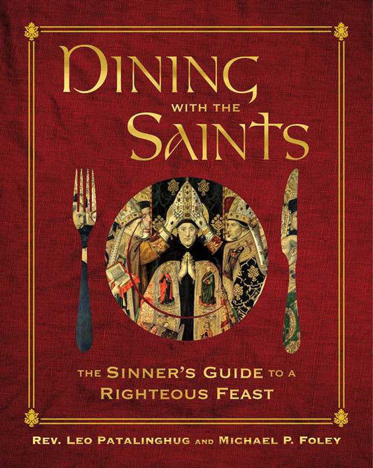 Dining with the Saints by Leo Patalinghug: Hardcover