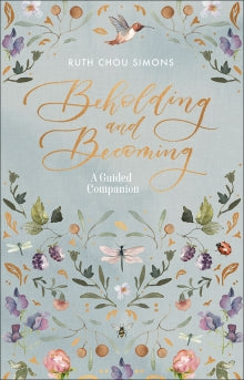 Beholding and Becoming: A Guided Companion