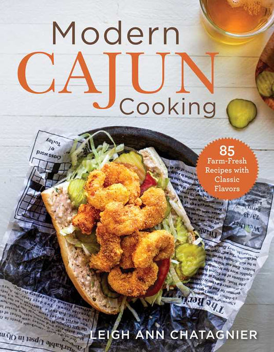 Modern Cajun Cooking by Leigh Ann Chatagnier: Paperback; 200 pages / English