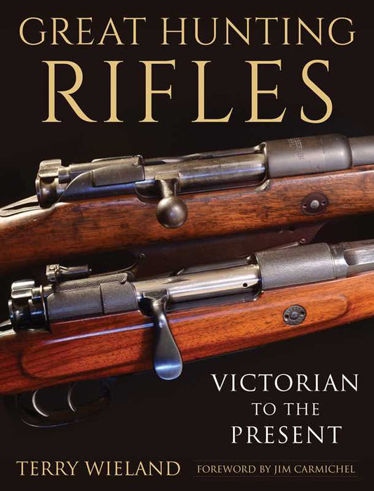 Great Hunting Rifles by Terry Wieland: Hardcover; 288 pages / English
