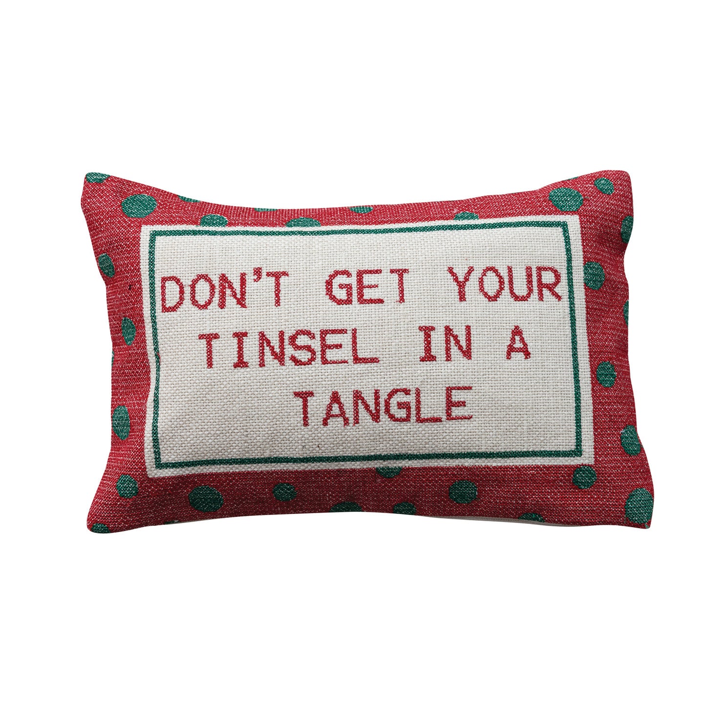 Cotton Embroidered Lumbar Pillow w/Polka Dot Pattern "Dont Get Your Tinsel..."